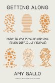 Getting Along: How to Work with Anyone (Even Difficult People)