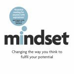 Mindset: Changing the way you think to fulfil your potential