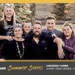 VIDEO: Summer Series: Meet the Lindgrens, Pt. 3
