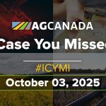 VIDEO: AGCanadaTV: In case you missed it; your national ag news recap for Oct. 3, 2025