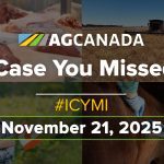 VIDEO: AGCanadaTV: In case you missed it; your national ag news recap for Nov. 21, 2025