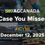 AgCanadaTV: In case you missed it; your national ag news recap for Dec. 12, 2025