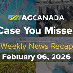 AgCanadaTV: In case you missed it; your national ag news recap for Feb. 6, 2026